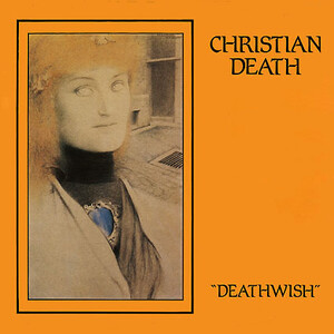 Deathwish by Christian Death (Additional release, Deathrock